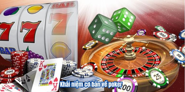 Khái niệm cơ bản về poker