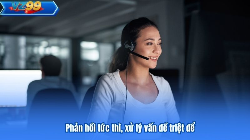 Phản hồi tức thì, xử lý vấn đề triệt để