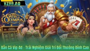 Bắn Cá Vip 4d – Trải Nghiệm Giải Trí Đổi Thưởng Đỉnh Cao