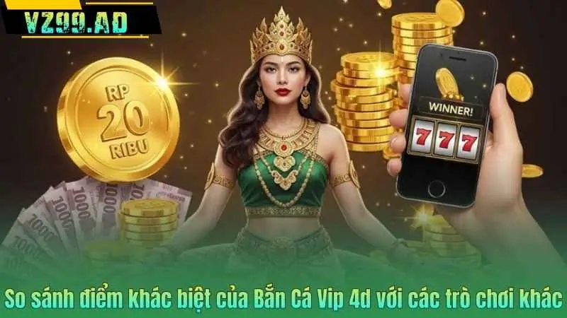 So sánh điểm khác biệt của Bắn Cá Vip 4d với các trò chơi khác